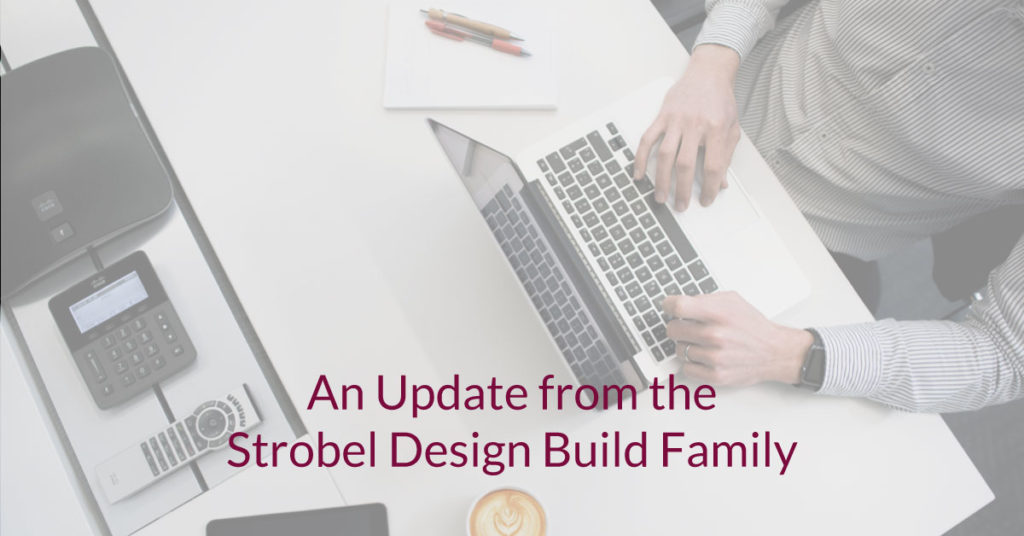 Update from the Strobel Design Build Family